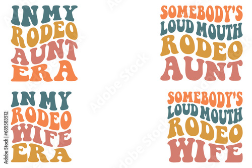 In My rodeo aunt Era, somebody's loud mouth rodeo aunt, In My rodeo wife Era, somebody's loud mouth rodeo wife retro wavy SVG T-shirt designs