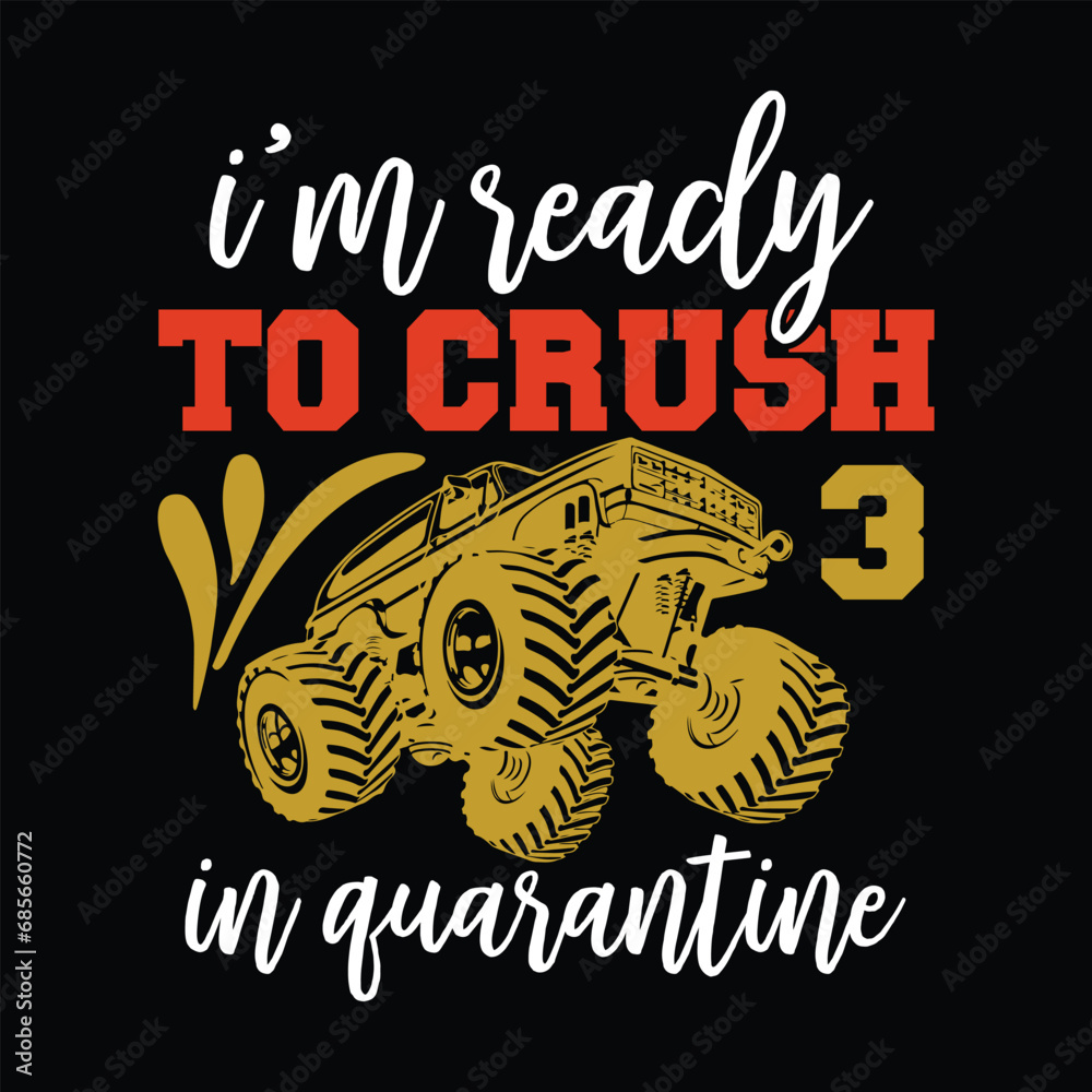 Ready To Crush 3 In Quarantine Monster Truck 3rd Birthday