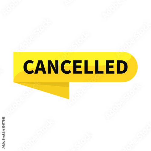 Cancelled In Yellow Rounded Rectangle Ribbon Shape For Information Announcement Sign 