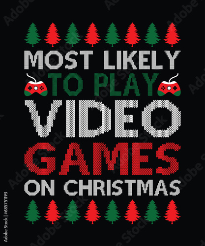Most Likely To Play Video Games On Christmas Merry Christmas shirts Print Template, Xmas Ugly Snow Santa Clouse New Year Holiday Candy Santa Hat vector illustration for Christmas hand lettered.