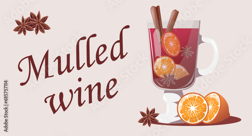 Mulled wine card. Mulled wine with glass of drink and hand drawn ingredients on white: orange, cinnamon, star anise.Winter alcoholic drink