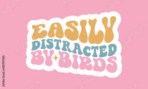 Easily distracted by birds Retro Stickers Design
