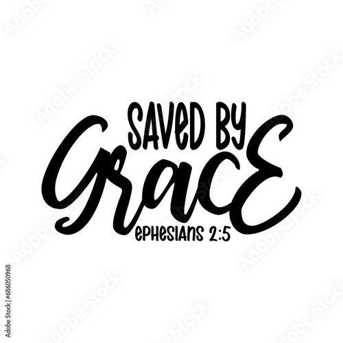 Saved by Grace ephesians 2:5 photo