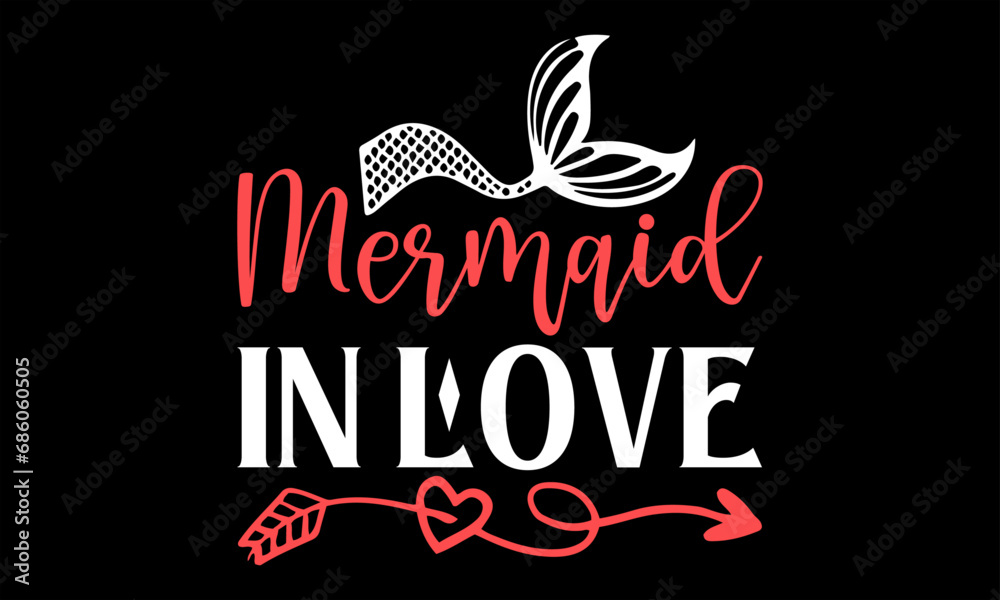 Mermaid In Love - Happy Valentine's Day T Shirt Design, Hand drawn vintage illustration with lettering and decoration elements, prints for posters, banners, notebook covers with Black background.