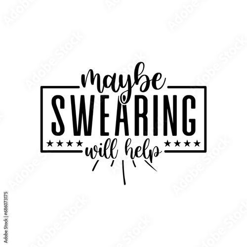 maybe swearing will help