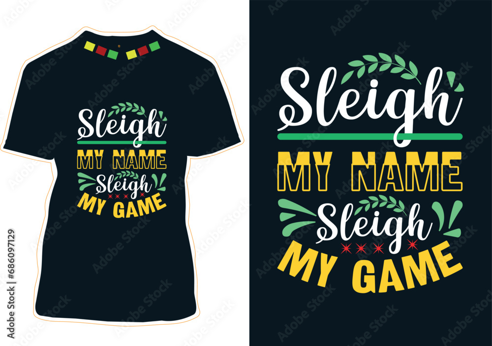 Sleigh My Name Sleigh My Game T-shirt Design Sleigh My Name Sleigh My Game T-shirt Design