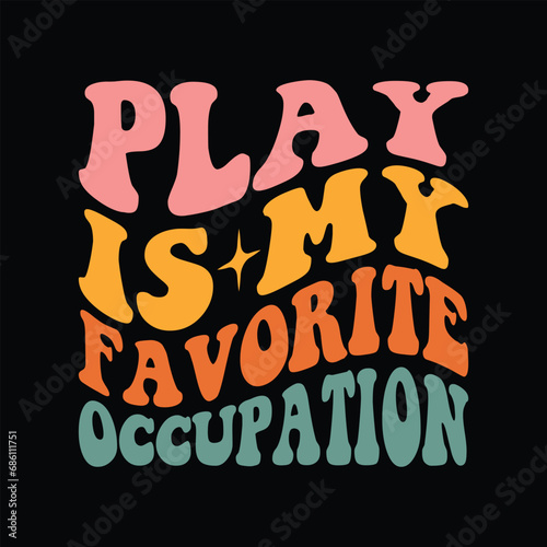 Play Is My Favorite Occupation