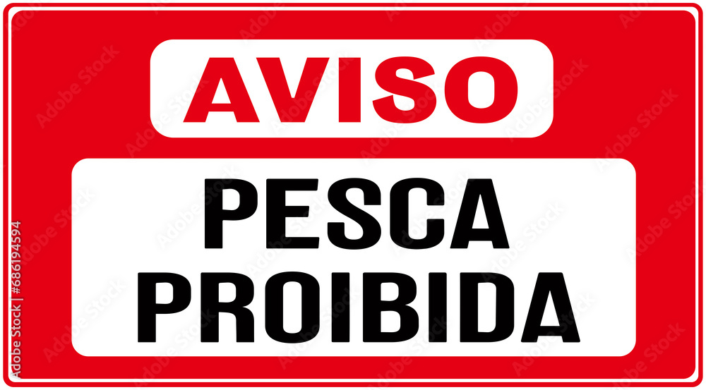 A sign that says in portuguese language : notice fishing is prohibited. No fishing