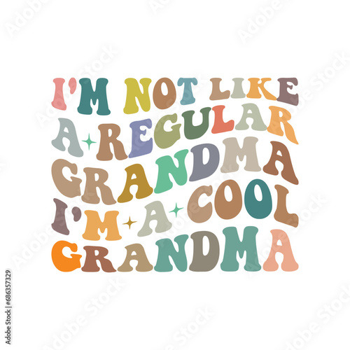 I'm Not Like A Regular Grandma I'm A Cool Grandma