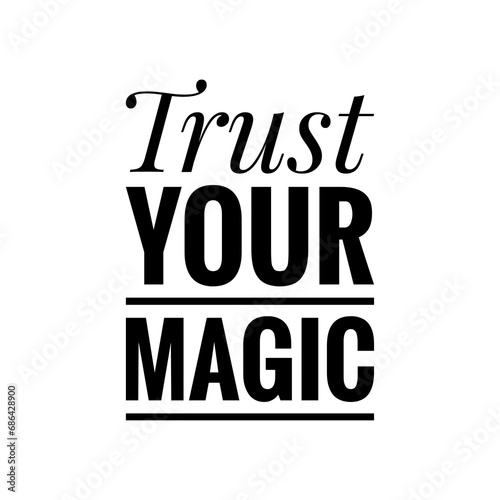 ''Trust your magic'' 