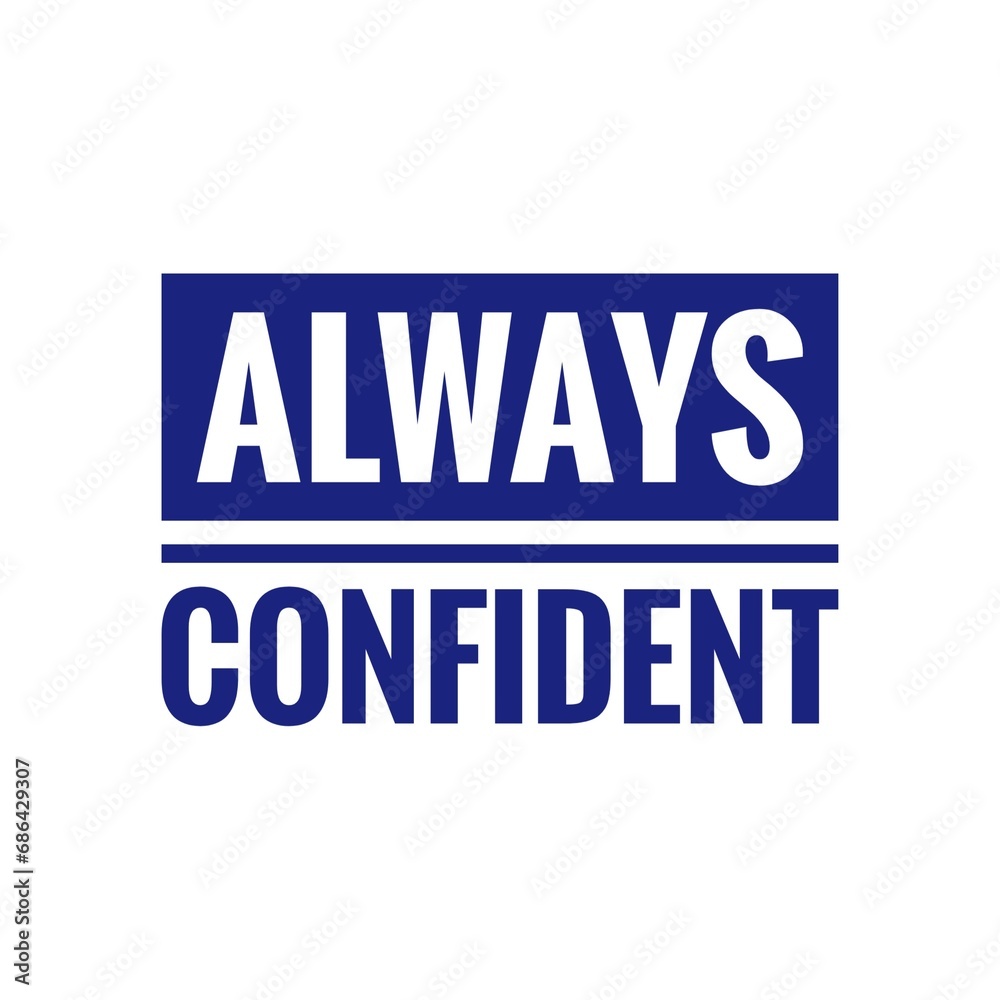 ''Always confident'' Confidence Motivational Quote Illustration Design ''Always confident'' Confidence Motivational Quote Illustration Design
