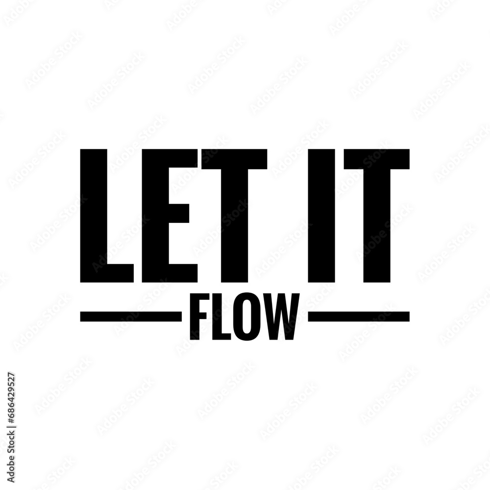 ''Let it flow'' Relax Quote Illustration ''Let it flow'' Relax Quote Illustration