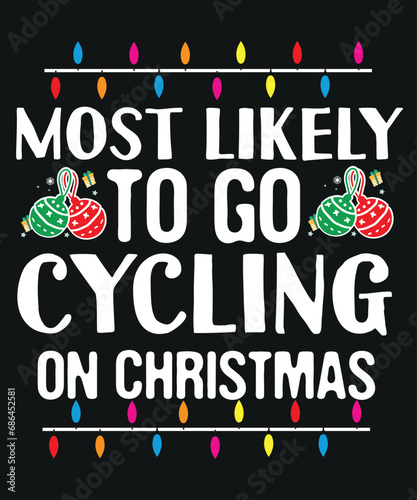 Most Likely To Go Cycling On Christmas Funny Family T-Shirt design vector,
christmas, family, funny, shirt, cycling, t-shirt, santa, long, sleeve, favorite,
