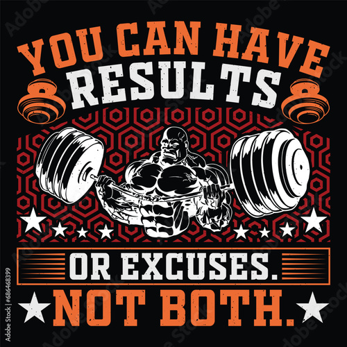 You Can Have Results Or Excuses. Not Both. Gym Fitness T-Shirt Design Vector Graphic Gym life