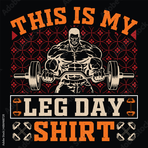 This Is My Leg Day Shirt Gym Fitness T-Shirt Design Vector Graphic Gym life