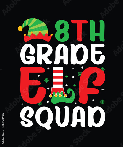8th Grade Elf Squad Merry Christmas shirt print template  funny Xmas shirt design  Santa Claus funny quotes typography design.