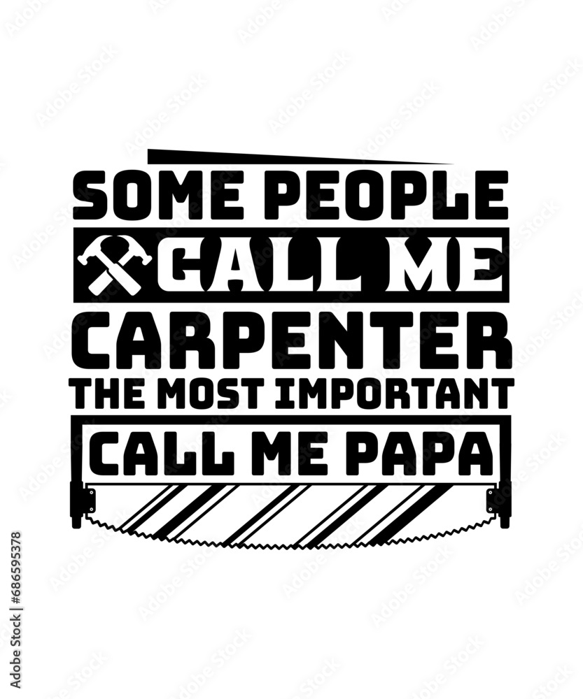 some people call me carpenter the most important call me papa svg design some people call me carpenter the most important call me papa svg design