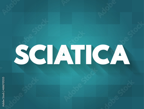 Sciatica - pain, weakness, numbness, or tingling in the leg, text concept background