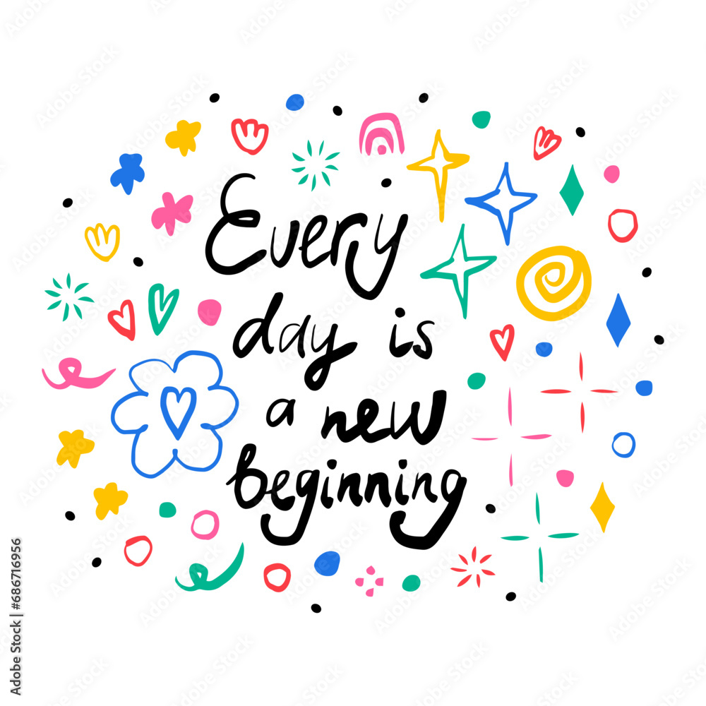 Every day is a new beginning. Hand drawn lettering phrase, quote. Vector illustration card design. Motivational, inspirational message saying. Modern freehand style illustration with doodles