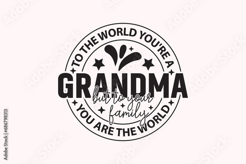 To the World You're a Grandma EPS T-shhirt Design