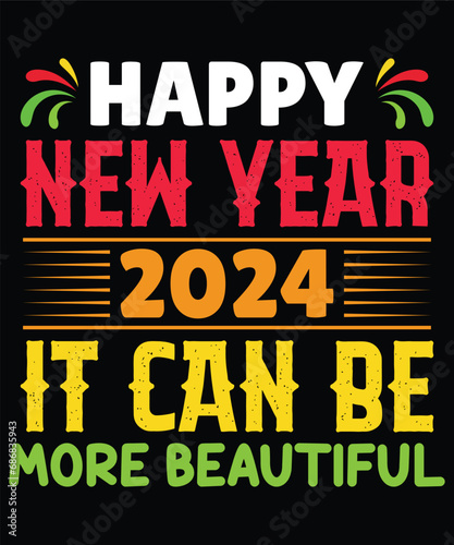 Happy new year 2024 it can be more beautiful print template t shirt design