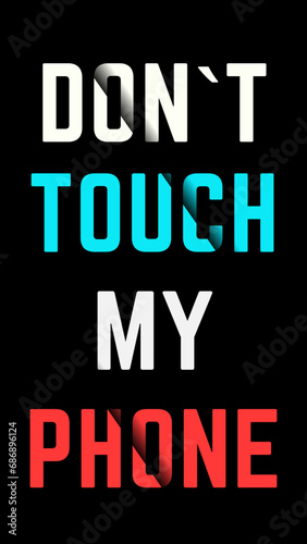 Don't touch my phone