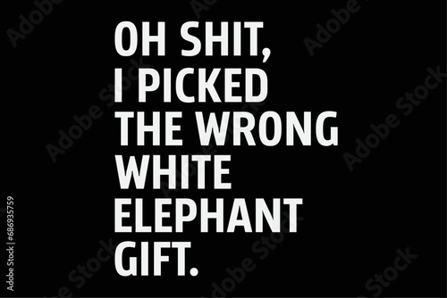 Oh Shit Funny White Elephant Gifts for Adults Under 15 20 Funny Shirt Design