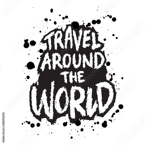 Travel around the world. Inspiring motivation quote. Vector typography poster. Hand drawn lettering design.