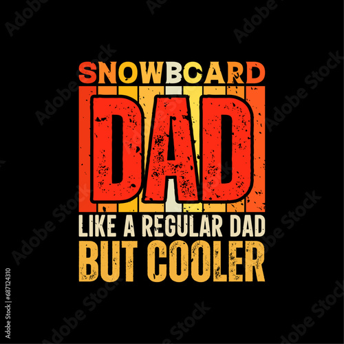 Snowboard dad funny fathers day t-shirt design