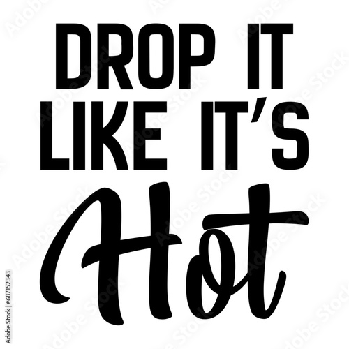 Drop It Like It's Hot Svg