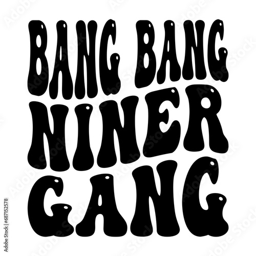 Bang Bang Niner Gang Svg