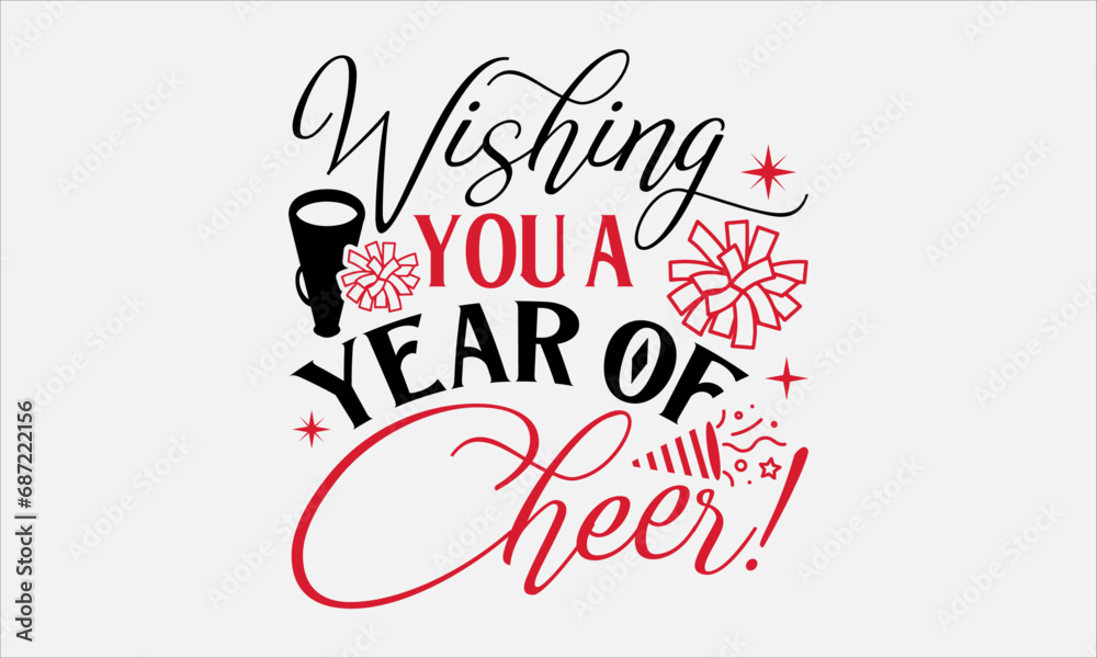 Wishing You A Year Of Cheer! - Happy New Year T - Shirt Design, Hand Drawn Lettering Phrase, Cutting And Silhouette, For The Design Of Postcards, Cutting Cricut And Silhouette, EPS 10.