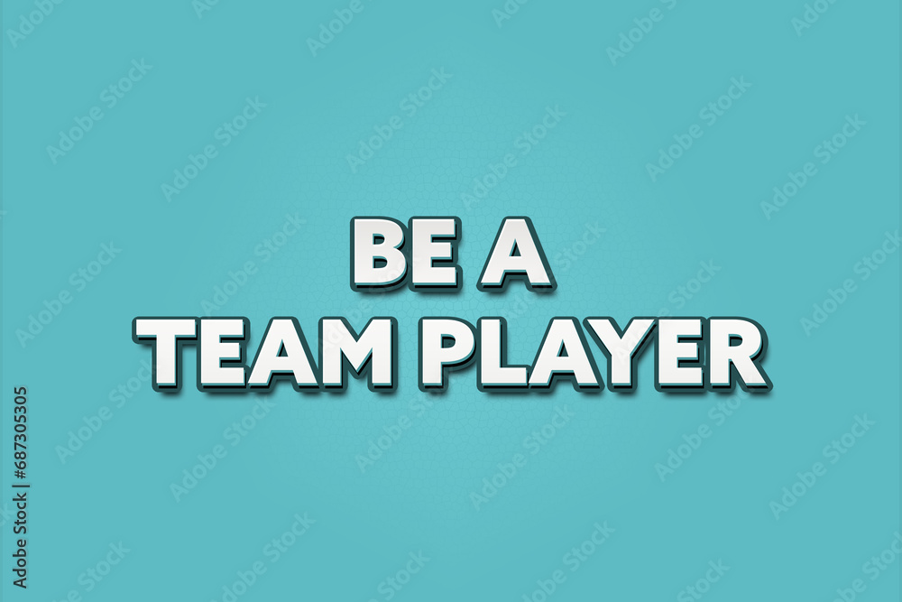 Be a team player. A Illustration with white text isolated on light green background. Be a team player. A Illustration with white text isolated on light green background.
