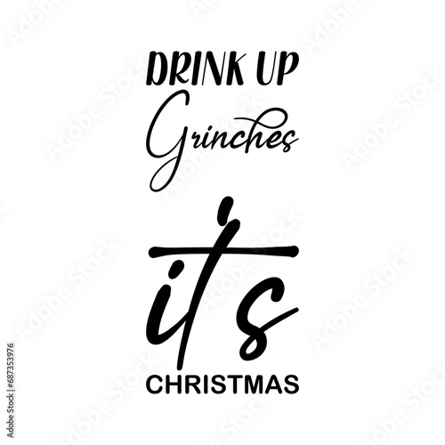 drink up grinches it's christmas black letter quote photo