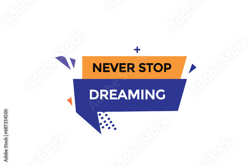  new never stop dreaming  website, click button, level, sign, speech, bubble  banner, 
