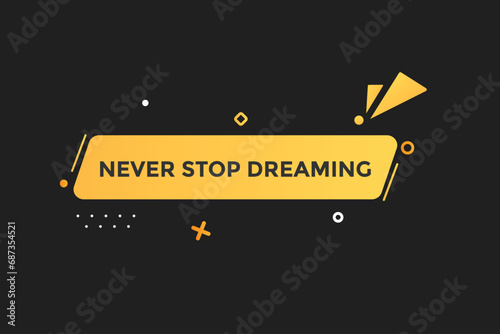  new never stop dreaming  website, click button, level, sign, speech, bubble  banner, 
