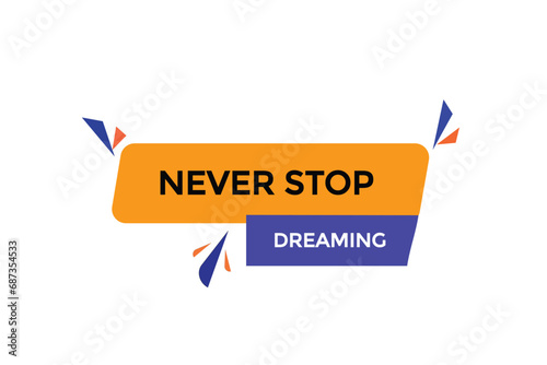  new never stop dreaming  website, click button, level, sign, speech, bubble  banner, 
