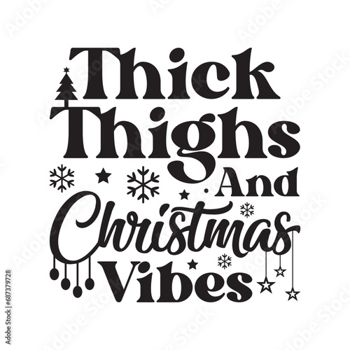 Thick thighs and christmas vibes svg,Christmas svg, Funny Christmas svg,Christmas t-shirt,Christmas vector,Cut Files Cricut, Silhouette,Winter, Merry Christmas,Christmas quotes retro wavy typography