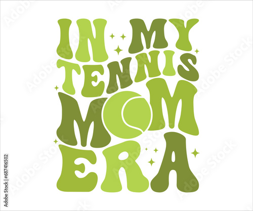 In My Tennis Mom Era Retro T-shirt, Funny Mom Shirt, Mama Wavy Text, Mothers Day T-shirt, Mom Quotes, Retro Mom Shirt, New Mom Gift, Mom Birthday Gift, Cut File For Cricut And Silhouette