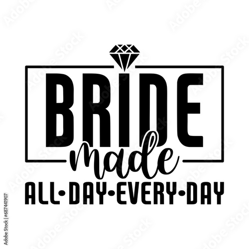 bride made all day every day