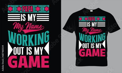 papa is my name working out is my game typography t shirt design template. 