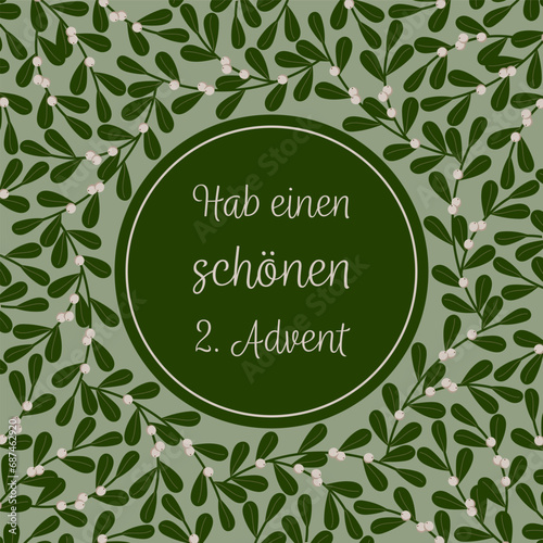 Hab einen schönen 2. Advent – Schriftzug in deutscher Sprache. Quadratische Grußkarte mit einem Rahmen aus Mistelzweigen.