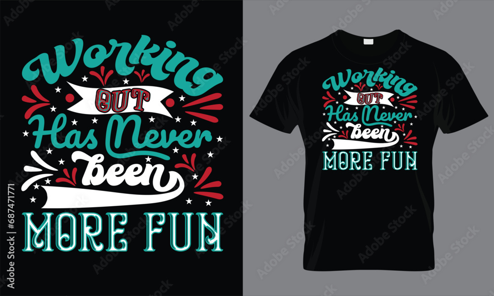 working has out never been more fun t shirt design template.