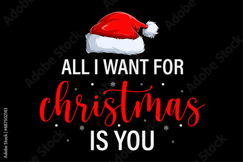 All I Want For Christmas Is You Funny Christmas Xmas T-Shirt Design