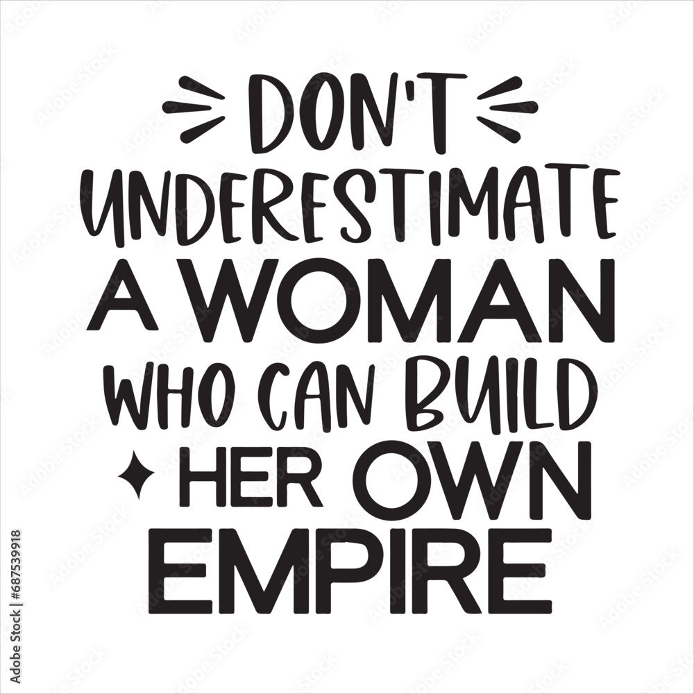 don't under estimate a woman who can build her own empire background inspirational positive quotes, motivational, typography, lettering design don't under estimate a woman who can build her own empire background inspirational positive quotes, motivational, typography, lettering design
