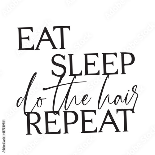 eat sleep do the hair repeat background inspirational positive quotes, motivational, typography, lettering design