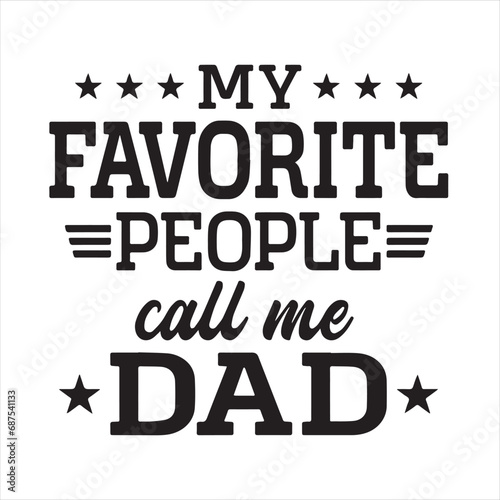 my favorite people call me dad background inspirational positive quotes, motivational, typography, lettering design
