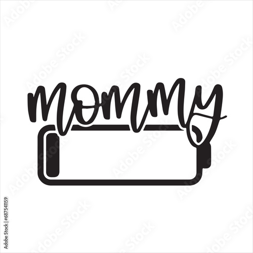 mommy logo inspirational positive quotes, motivational, typography, lettering design
