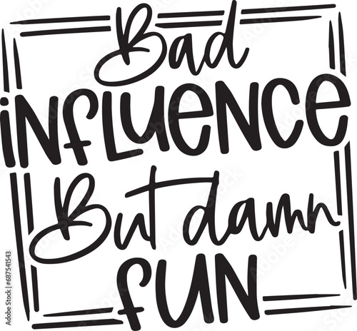 bad influence but damn fun background inspirational positive quotes, motivational, typography, lettering design