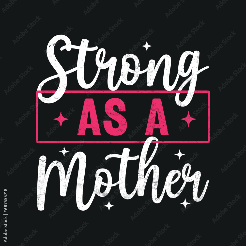 Strong as A Mother. T-shirt design, Posters, Greeting Cards, Textiles, Sticker Vector Illustration, Hand drawn lettering for Mother Day  invitations, mugs, and gifts.